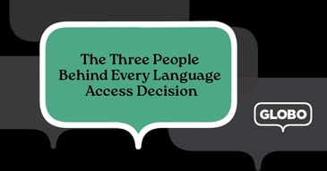 The Three People Behind Every Language Access Decision