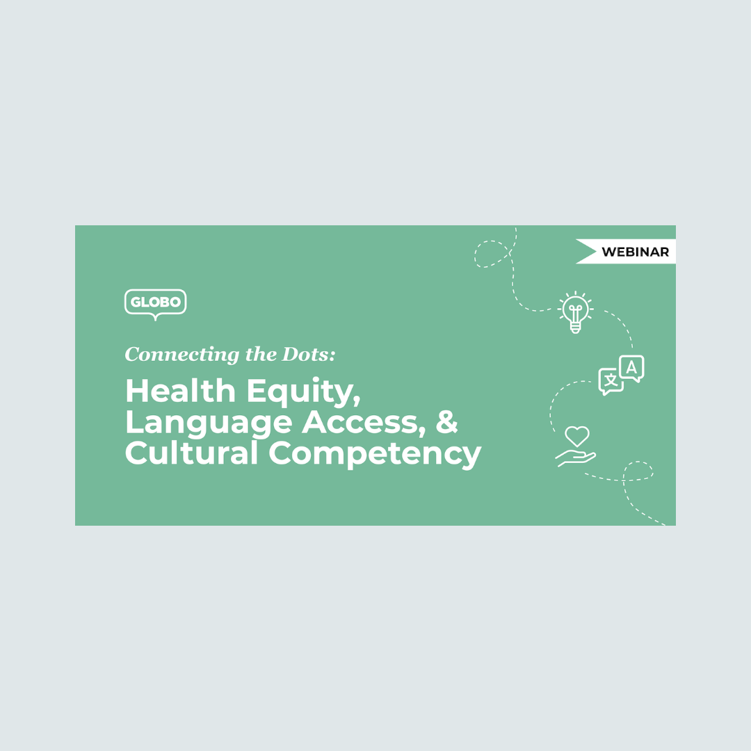 Connecting the dots health equity, language access, & cultural competency