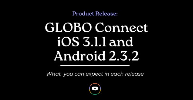 GLOBO Connect iOS 3.1.1 and  Android 2.3.2