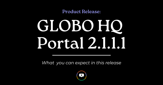 Product Release: GLOBO HQ Portal 2.1.1.1 - What you can expect in this release