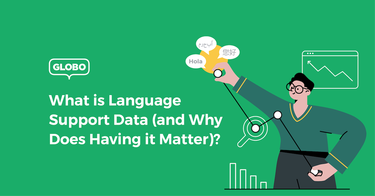 What is Language Support Data (and Why Does Having it Matter)?