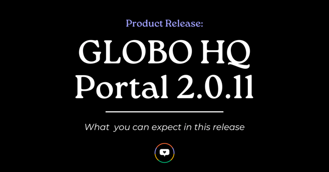 Product Release: GLOBO HQ Portal 2.0.11
