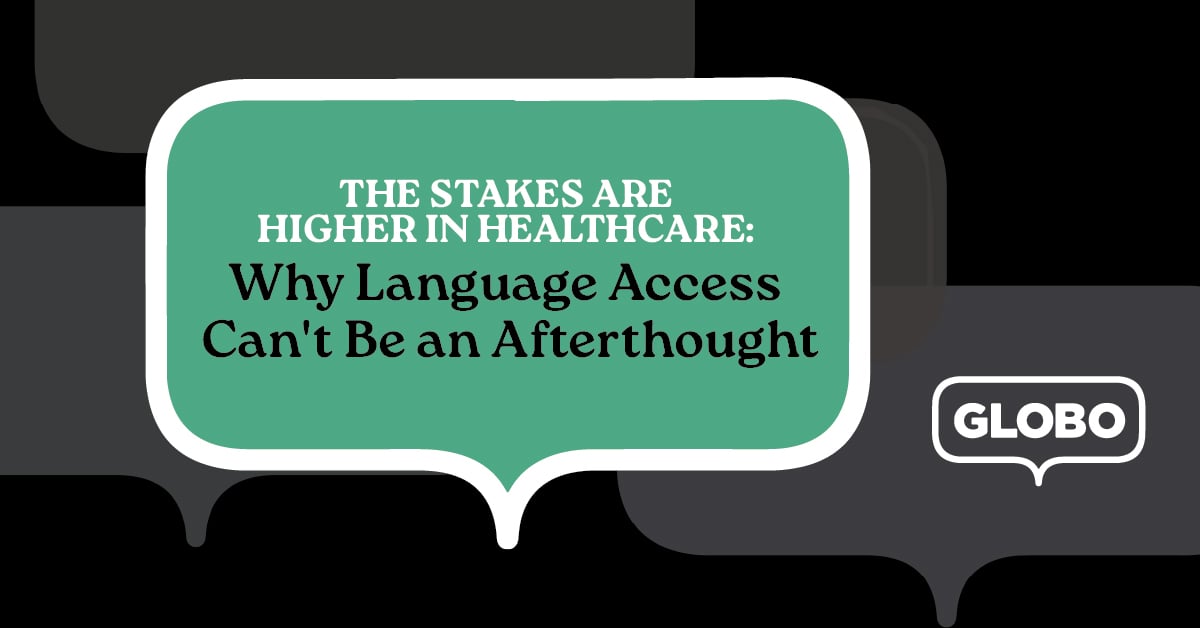 The Stakes Are Higher in Healthcare: Why Language Access Can't Be an Afterthought