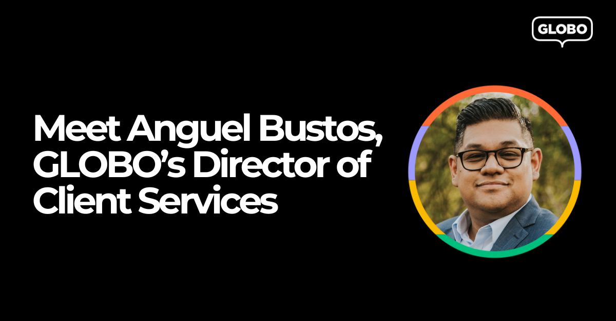 Meet Anguel Bustos, GLOBO's Director of Client Services
