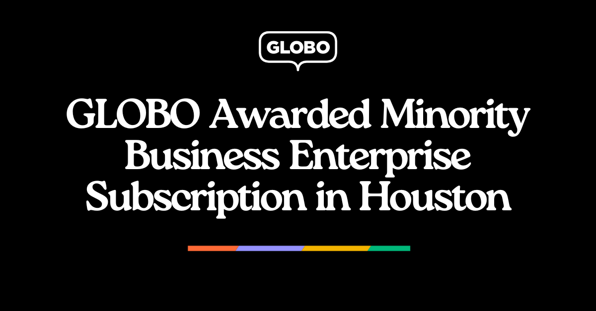 ext: GLOBO Awarded Minority Business Enterprise Subscription in Houston
