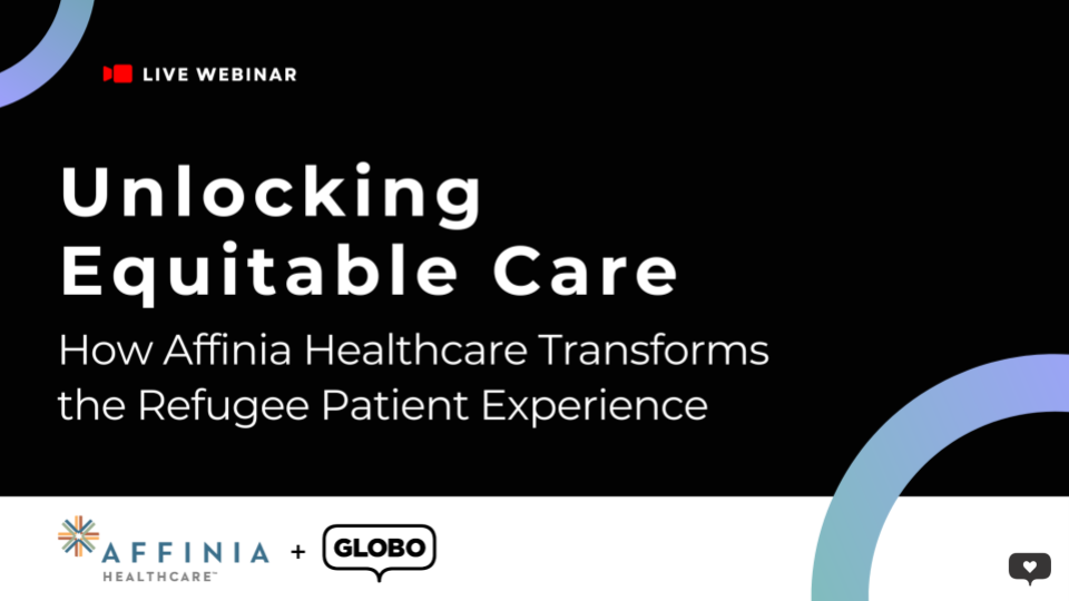May 2024 Webinar_ GLOBO + Affinia Healthcare May 2024 Webinar_ GLOBO + Affinia Healthcare